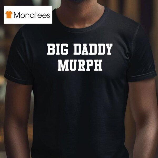 Jessie Murph Big Daddy Murph T Shirt