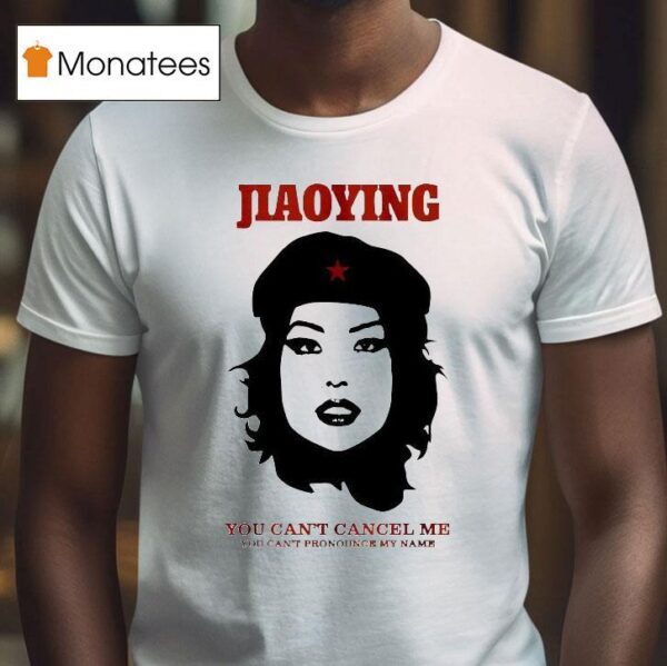 Jiaoying Summers You Can T Cancel Me You Can T Pronounce My Name T Shirt