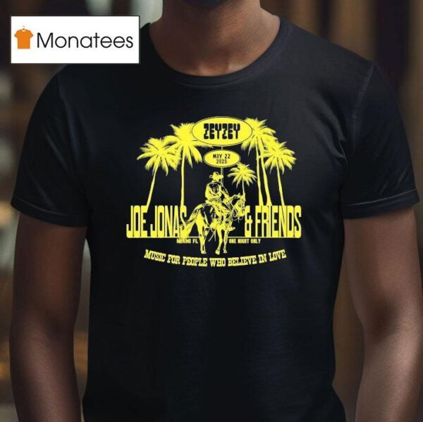 Joe Jonas And Friends Zeyzey May Music For People Who Believe In Love Miami Cowboy T Shirt