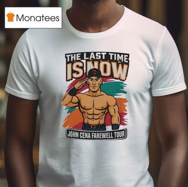 John Cena Farewell Tour Wwe Wrestling The Last Time Is Now T Shirt