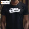 John Cena The Last Time Is Now T Shirt