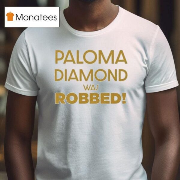 Julian Sewell Paloma Diamond Was Robbed T Shirt