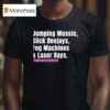 Jumping Music Slick Deejays Fog Machines And Laser Rays T Shirt