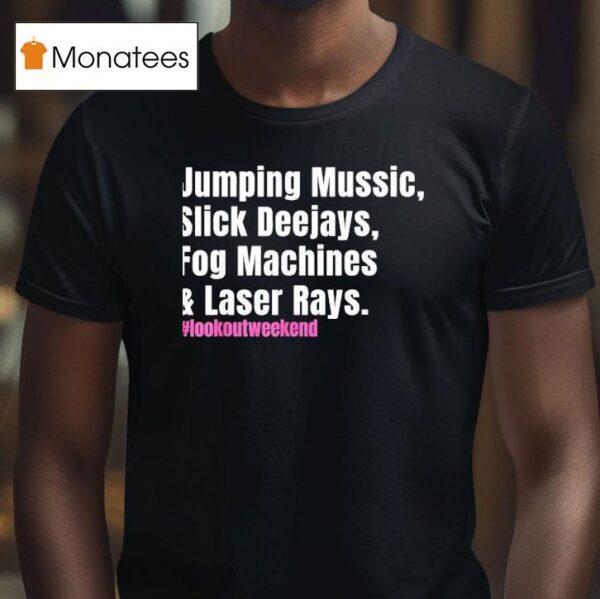 Jumping Music Slick Deejays Fog Machines And Laser Rays T Shirt