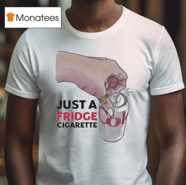 Just A Fridge Cigarette Coke T Shirt