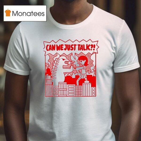 Kaiju Can We Just Talk T Shirt