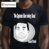 Kash Patel No Epstein Files Today Saar T Shirt