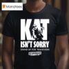 Kat For Illinois Kat Isn T Sorry Stand Up For Trans Kids Kat Abughazaleh T Shirt