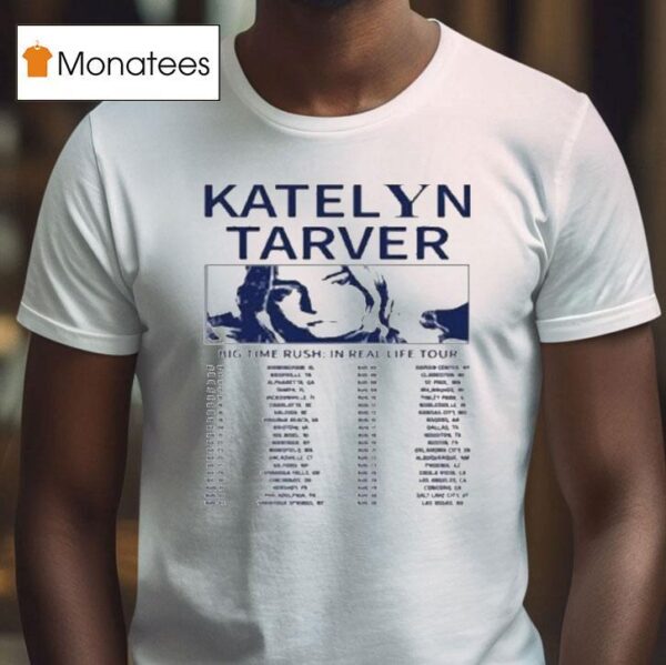 Katelyn Tarver Big Time Rush In Real Life Worldwide Tour Dates T Shirt