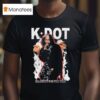 Kendrick Lamar K Dot Headshot For The Year T Shirt