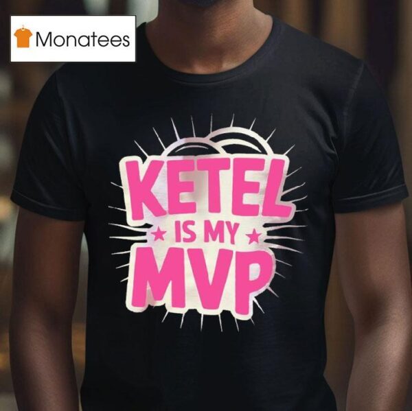 Ketel Is My Mvp T Shirt