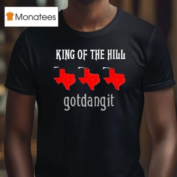 King Of The Hill Gotdangit Texas T Shirt
