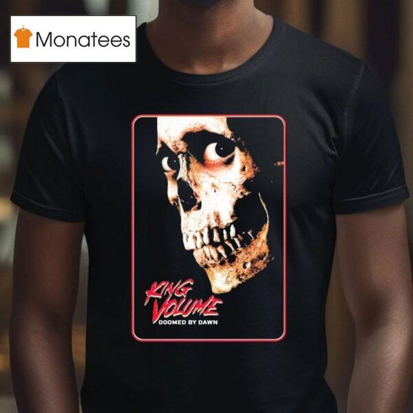 King Volume Doomed By Dawn T Shirt