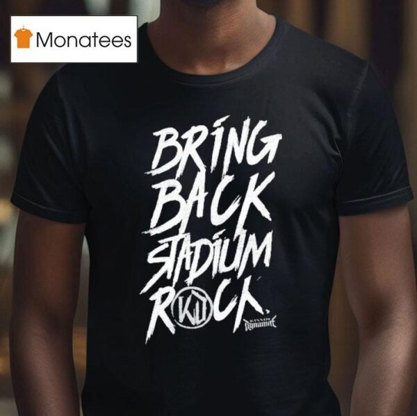 Kissin Dynamite Bring Back Stadium Rock T Shirt