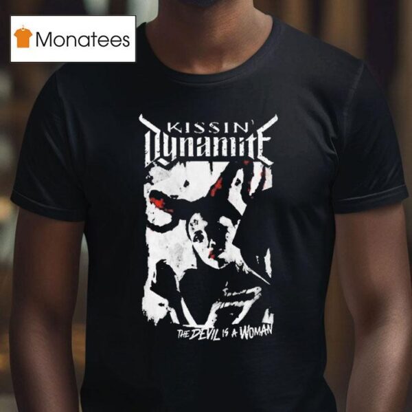 Kissin Dynamite Devil Is A Woman T Shirt