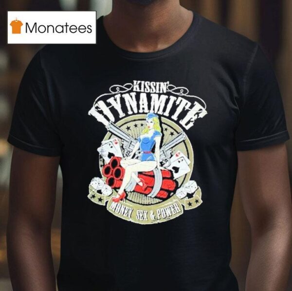 Kissin Dynamite Money Sex Power T Shirt
