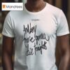 Lady Gaga And Boy You Re Gonna Die Tonigh T Shirt