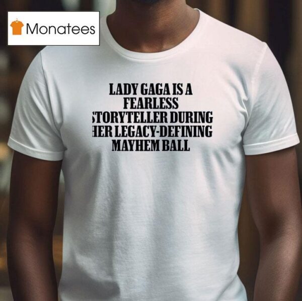 Lady Gaga Isa Fearless Storyteller During Her Legacy Defining Mayhem Ball T Shirt