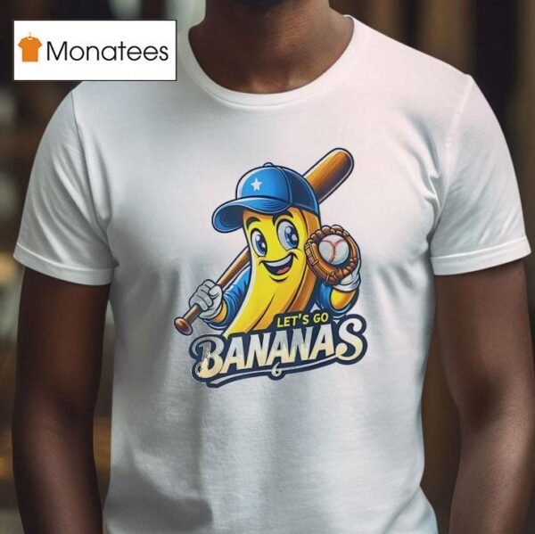 Let S Go Bananas Baseball T Shirt
