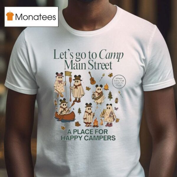 Let S To Camp Main Street A Place For Happy Campers T Shirt