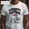 Liberty And Justice Welcome To Houston Now Leave T Shirt