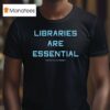 Libraries Are Essential Better South Better World T Shirt