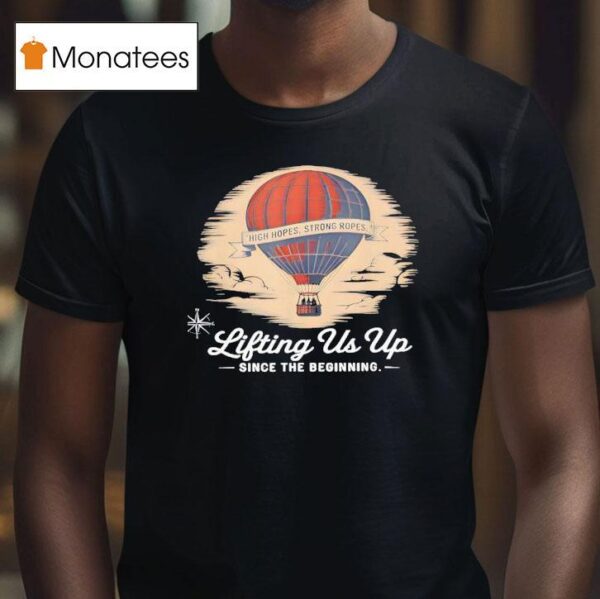 Lifting Us Up Since The Beginning Hot Air Balloon Dad T Shirt