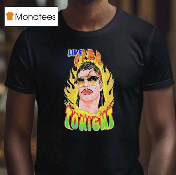 Like Fire Tonight Graphic T Shirt
