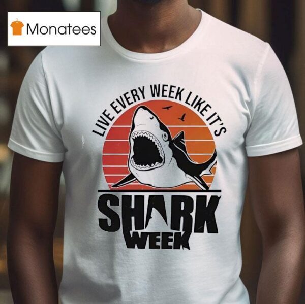 Live Every Week Like It S Shark Week Vintage T Shirt