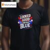Looked Good From Here Blue Baseball Quote Sarcastic T Shirt