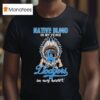 Los Angeles Dodgers Native Blood In My Veins In My Hear T Shirt