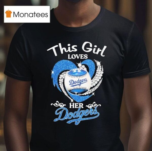 Los Angeles Dodgers This Girl Loves Her Diamond Hear T Shirt