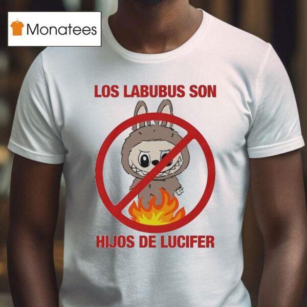 Los Labubus Son Hijos De Lucifer T Shirt