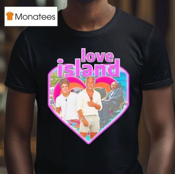 Love Island Stephen Hawking Jeffrey T Shirt