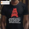 Maggot Casket Body In The Basement She Was Already Dead Digested Desire Ruptured In Purulence T Shirt
