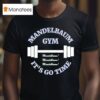 Mandelbaum Gym It S Go Time T Shirt