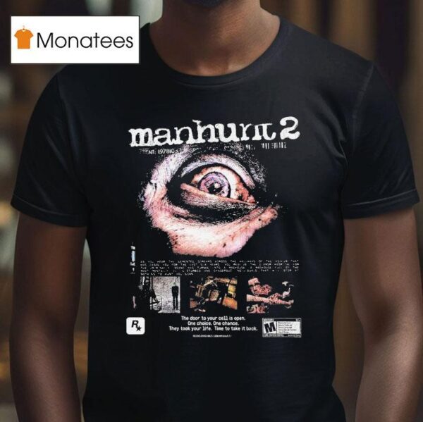 Manhunt The Door To Your Cell Is Open One Choice One Chance They Took Your Life Time To Take It Back Eye T Shirt
