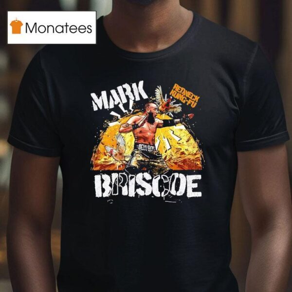 Mark Briscoe Redneck Kung Fu T Shirt