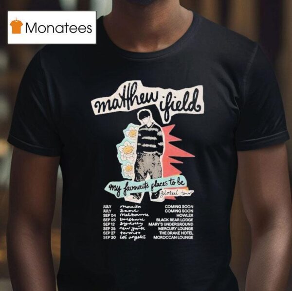 Matthew Ifield My Favourite Places To Be World Tour Dates T Shirt