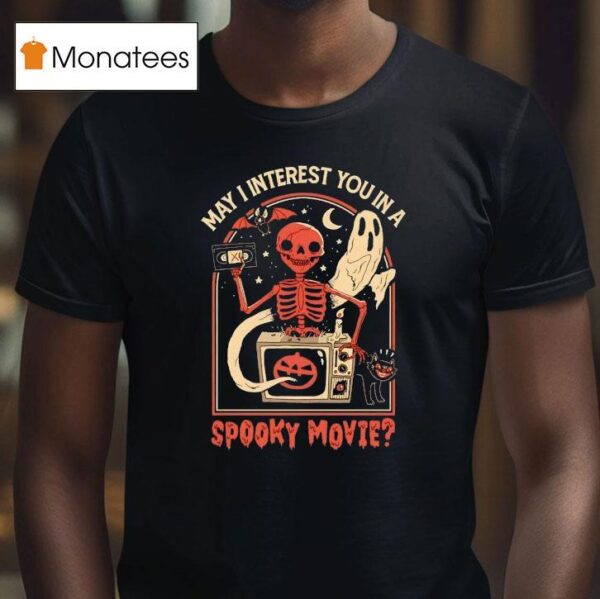 May I Interest You In A Spooky Movie T Shirt