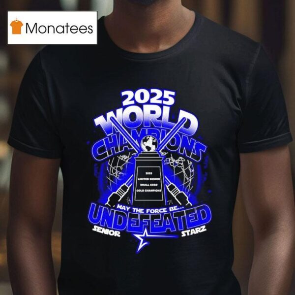 May The Force Be Undefeated World Champions Senior Starz T Shirt