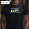 Men Who Stfu Are So Handsome T Shirt