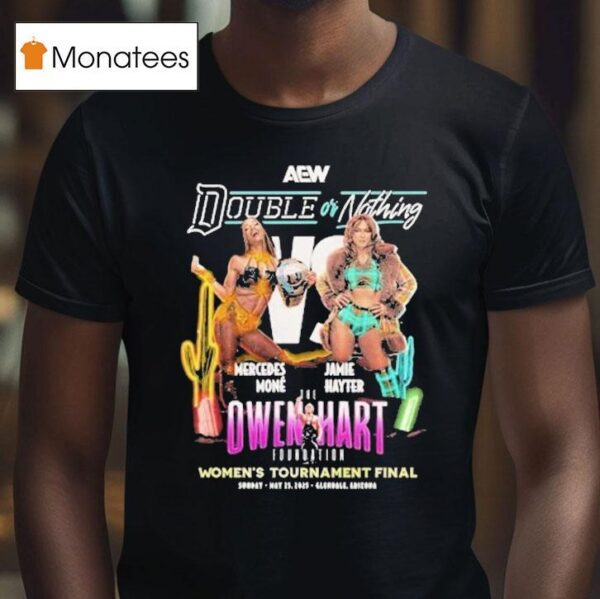 Mercedes Mon Vs Jamie Double Or Nothing Hayter Women S Tournament Final Aew T Shirt