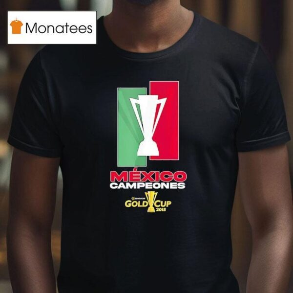 Mexico Campeones Concacaf Gold Cup T Shirt