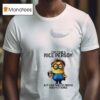 Minion I Try To Be A Nice Person But Sometimes My Mouth Does Not Agree T Shirt