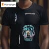 Minion There S No Need Drive Me Crazy I M Close Enough To Walk T Shirt