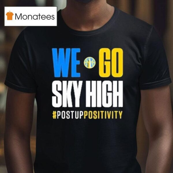 Minnesota Lynx Vs Chicago Sky We Go Sky High Post Up Positivity T Shirt
