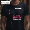 Minnesota Twins Bark At The Park All I Need Is My Dog And Twins Baseball T Shirt