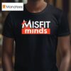 Misfit Minds T Shirt