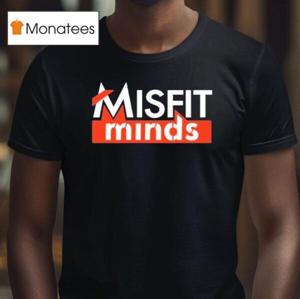 Misfit Minds T Shirt